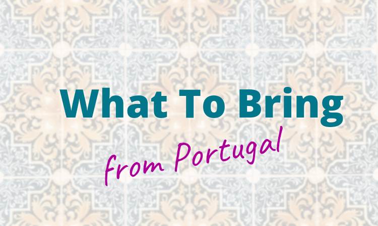 What to Bring From Portugal