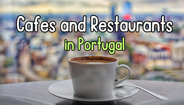Cafes and Restaurants in Portugal - Find what to expect...